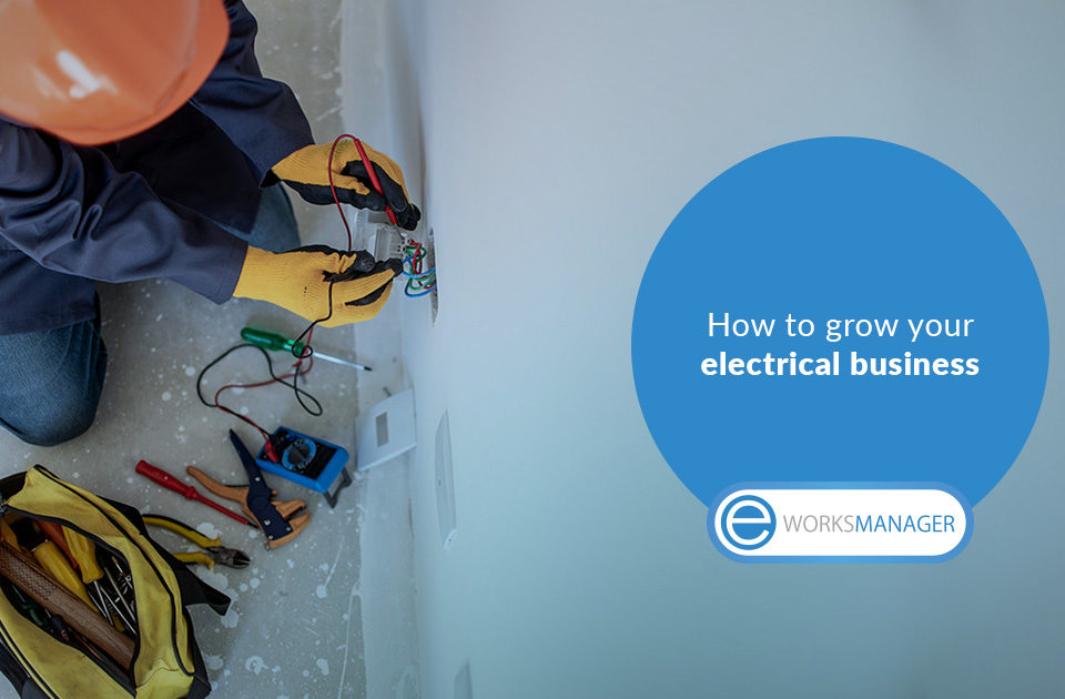 How to grow your electrical business: 5 tips for success