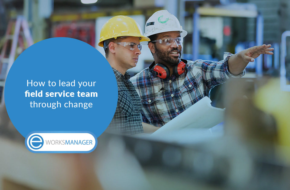 How to lead your field service team through change