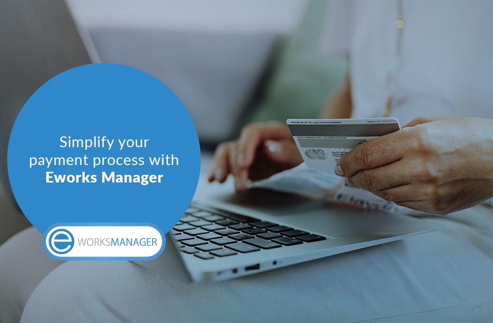 Simplify your payment process with Eworks Manager