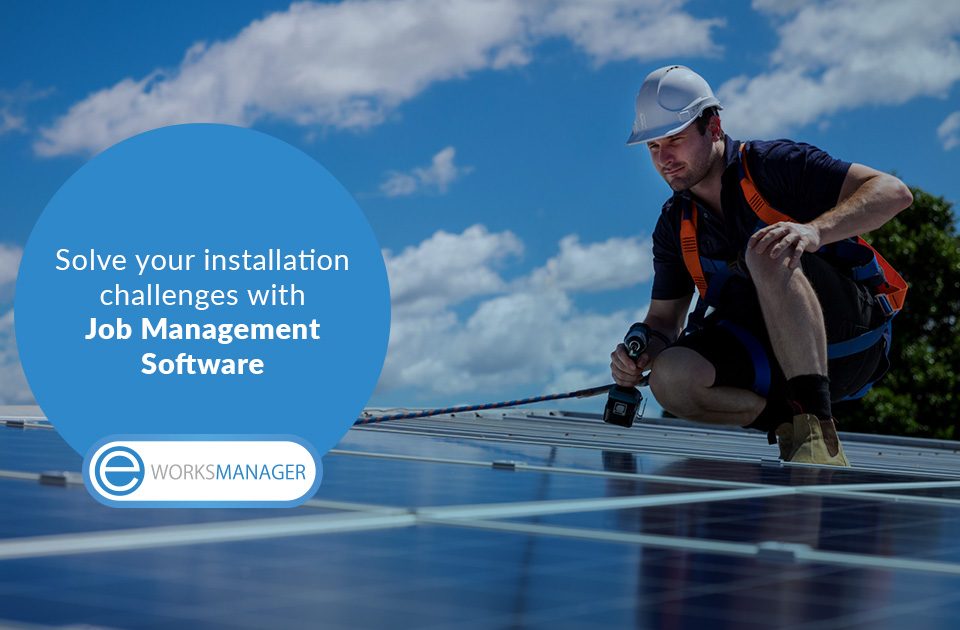 How solar installers can solve daily challenges with Job Management Software