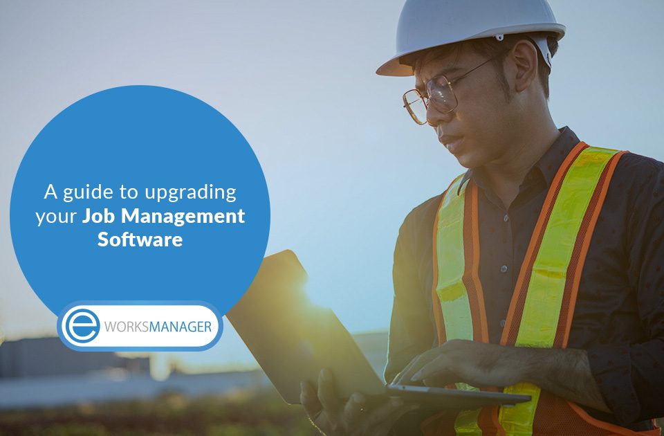 A guide to upgrading your Job Management Software